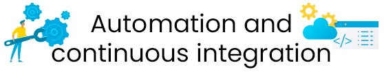 Automation and continuous integration