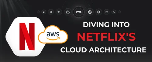 Diving into Netflix's cloud architecture