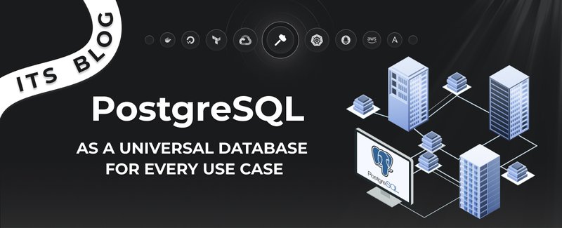 PostgreSQL as a universal database